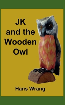 JK and the Wooden Owl