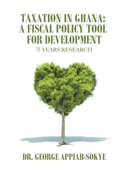 Paperback Taxation in Ghana: a Fiscal Policy Tool for Development: 75 Years Research Book