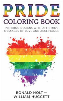 Paperback PRIDE Coloring Book: Inspiring Designs with Affirming Messages of Love and Acceptance Book