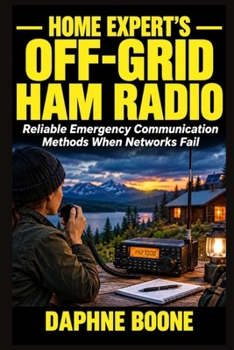 Paperback Home Expert's Off-Grid Ham Radio: Reliable Emergency Communication Methods When Networks Fail Book