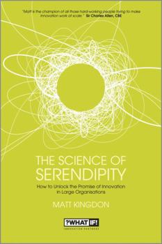 Paperback The Science of Serendipity: How to Unlock the Promise of Innovation in Large Organisations Book