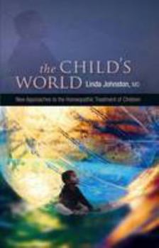 Paperback The Child's World - New Approaches to the Homeopathic Treatment of Children [Unknown] Book