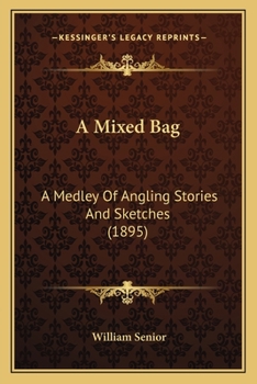 Mixed Bag: A Medley of Angling Stories and Sketches
