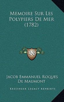 Paperback Memoire Sur Les Polypiers De Mer (1782) [French] Book