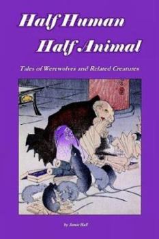 Paperback Half Human, Half Animal: Tales of Werewolves and Related Creatures Book