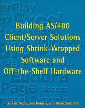 Paperback Building AS/400 Client/Server Solutions Using Shrink-Wrapped Software and Off-The-Shelf Hardware Book