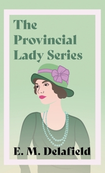 Hardcover The Provincial Lady Series: Diary of a Provincial Lady, the Provincial Lady Goes Further, the Provincial Lady in America & the Provincial Lady in Wart Book