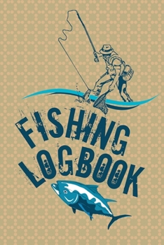 Paperback Fishing Logbook: A Journal For Fisherman To Record Their Experience And Daily Fishing Report Book