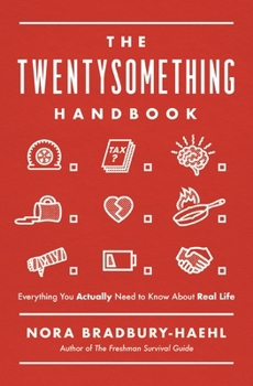Paperback The Twentysomething Handbook: Everything You Actually Need to Know about Real Life Book