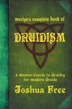 Hardcover Merlyn's Complete Book of Druidism: A Master Course in Druidry for Modern Druids Book