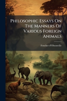 Philosophic Essays on the Manners of Various Foreign Animals