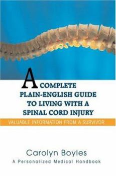 Hardcover A Complete Plain-English Guide to Living with a Spinal Cord Injury: Valuable Information From a Survivor Book