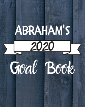 Paperback Abraham's 2020 Goal Book: 2020 New Year Planner Goal Journal Gift for Abraham / Notebook / Diary / Unique Greeting Card Alternative Book