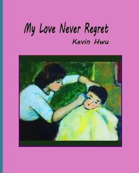 Paperback My Love Never Regret: Love Is Without Fear And Without Regret. Book