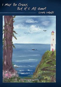 Hardcover I May Be Crazy, but It's All Good Book