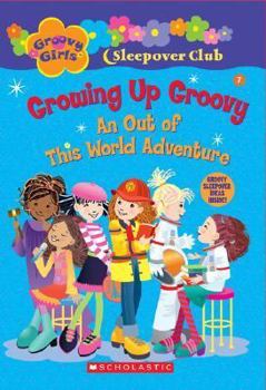 Paperback Groovy Girls Sleepover Club #7:: Growing Up Groovy: An Out of This World Adventure Book