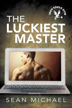 The Luckiest Master - Book #3 of the Iron Eagle Gym