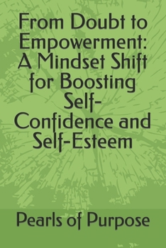 Paperback From Doubt to Empowerment: A Mindset Shift for Boosting Self-Confidence and Self-Esteem Book