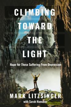 Paperback Climbing Toward the Light: Hope for Those Suffering From Depression Book