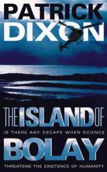 Paperback The Island of Bolay: Is There Any Escape When Science Threatens the Existence of Humanity Book