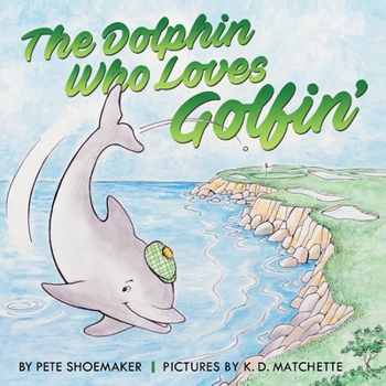 Paperback The Dolphin Who Loves Golfin': Volume 1 Book