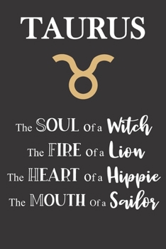 Paperback Taurus: The Soul of a Witch - The Fire of a Lion - The Heart of a Hippie - The Mouth of a Sailor: Star Sign Journal, Notebook, Book