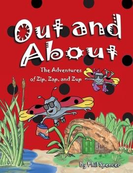 Out and About : The Adventures of Zip, Zap, and Zup