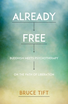 Paperback Already Free: Buddhism Meets Psychotherapy on the Path of Liberation Book