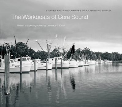 Hardcover The Workboats of Core Sound: Stories and Photographs of a Changing World Book