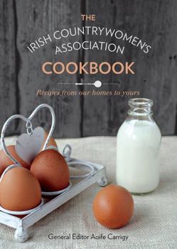 Hardcover The Irish Countrywomen's Association Cookbook: Recipes from Our Homes to Yours Book