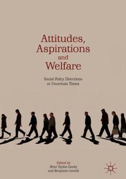 Hardcover Attitudes, Aspirations and Welfare: Social Policy Directions in Uncertain Times Book
