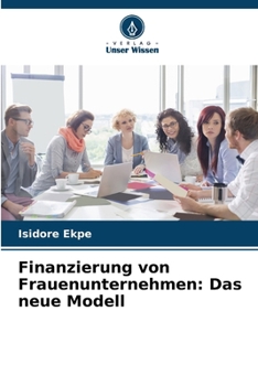 Finanzierung von Frauenunternehmen: Das neue Modell (German Edition)
