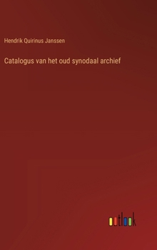 Hardcover Catalogus van het oud synodaal archief [Dutch] Book