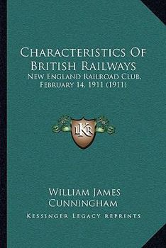 Paperback Characteristics Of British Railways: New England Railroad Club, February 14, 1911 (1911) Book