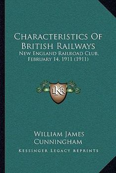 Characteristics Of British Railways: New England Railroad Club, February 14, 1911