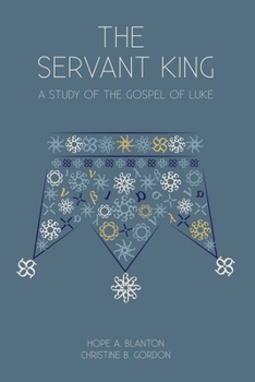 Paperback The Servant King: A Study of the Gospel of Luke Book