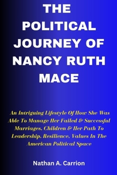 The Political Journey of Nancy Ruth Mace: An Intriguing Lifestyle Of How She Was Able To Manage Her Failed & Successful Marriages, Children & Her Path