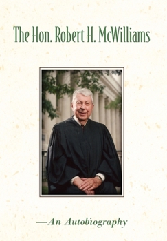 The Hon. Robert H. McWilliams: - An Autobiography