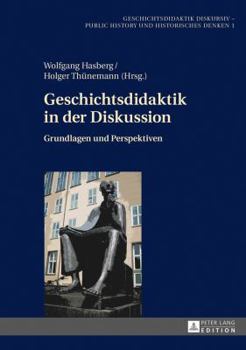 Hardcover Geschichtsdidaktik in der Diskussion: Grundlagen und Perspektiven [German] Book