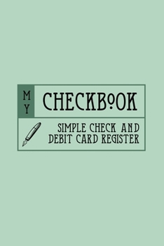 Paperback My Checkbook Simple Check and Debit Card Register: Checking Account Ledger - Payment Tracker - Log for Personal or Business Bank Checking Account, Sav Book