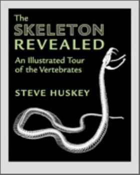 Hardcover The Skeleton Revealed: An Illustrated Tour of the Vertebrates Book