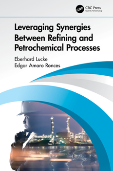 Hardcover Leveraging Synergies Between Refining and Petrochemical Processes Book