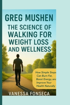 Paperback Greg Mushen: The Science of Walking for Weight Loss and Wellness Book