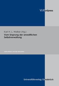 Vom Ursprung Der Anwaltlichen Selbstverwaltung: Justus Moser Und Die Advokatur