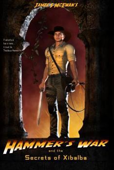 The Secrets of Xibalba - Book #5 of the Hammer's War