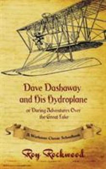 Dave Dashaway and His Hydroplane; or, Daring Adventures Over the Great Lakes - Book #2 of the Dave Dashaway