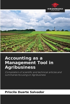 Accounting as a Management Tool in Agribusiness: Compilation of scientific and technical articles and summaries focusing on Agribusiness