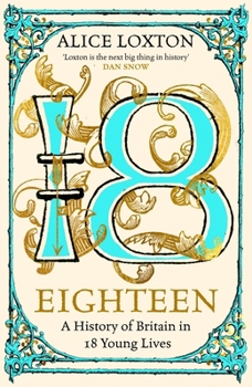 Hardcover Eighteen: A History of Britain in 18 Young Lives Book