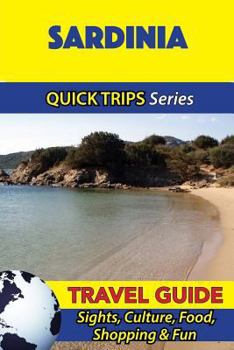 Paperback Sardinia Travel Guide (Quick Trips Series): Sights, Culture, Food, Shopping & Fun Book