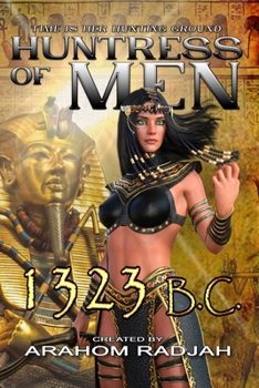 1323 B.C.: HUNTRESS OF MEN - BOOK 10 - Book #10 of the Huntress of Men